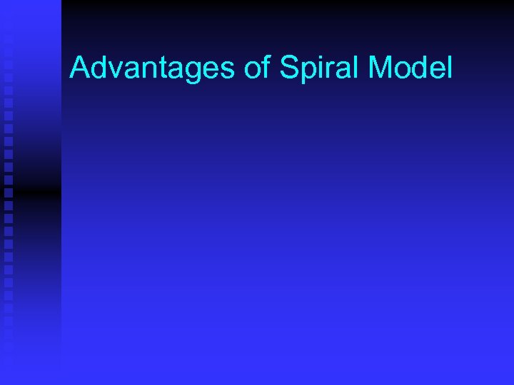 Advantages of Spiral Model 