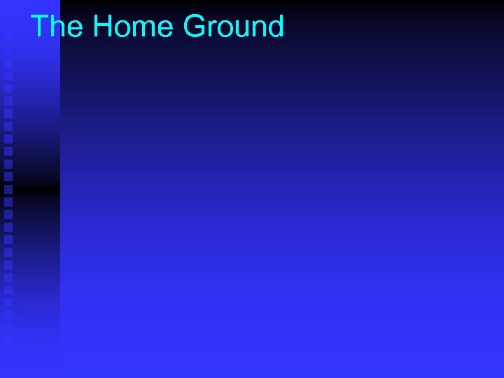 The Home Ground 