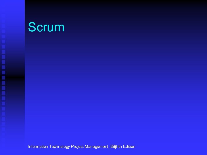 Scrum Information Technology Project Management, Eighth Edition 49 