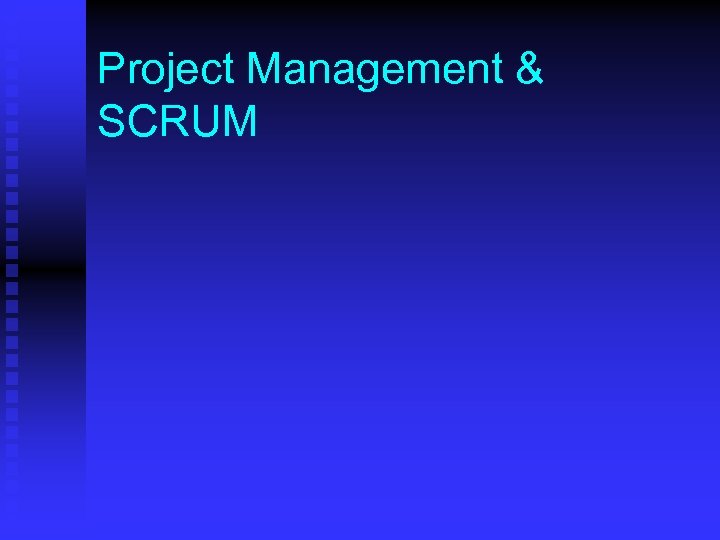 Project Management & SCRUM 