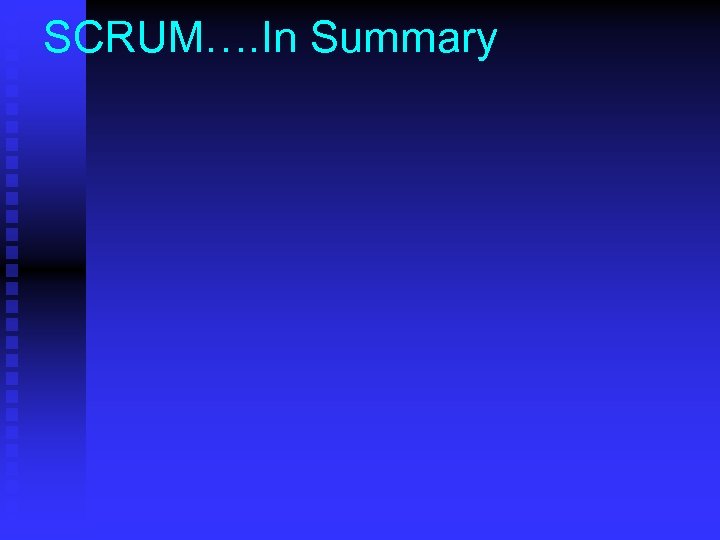SCRUM…. In Summary 