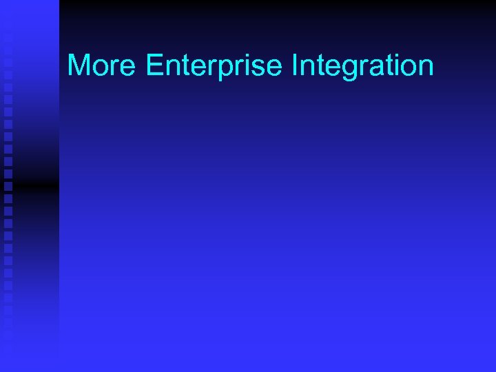 More Enterprise Integration 