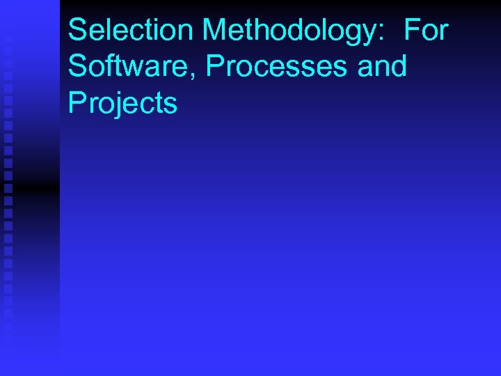 Selection Methodology: For Software, Processes and Projects 