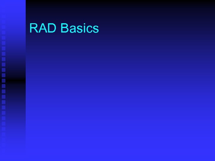 RAD Basics 