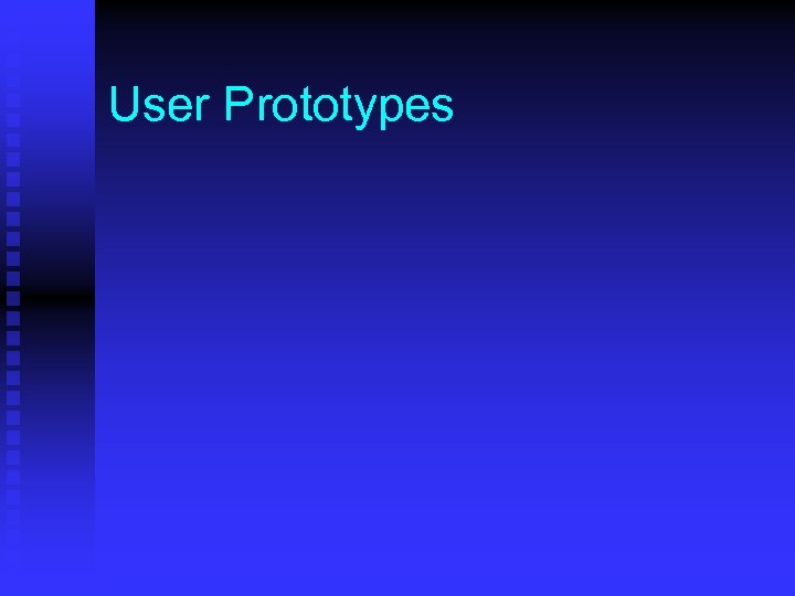 User Prototypes 