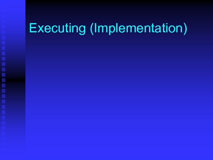 Executing (Implementation) 