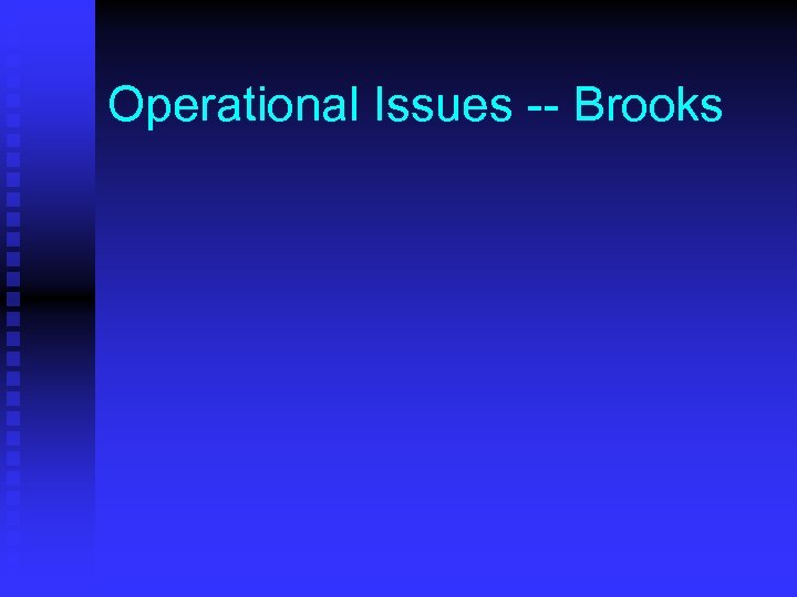 Operational Issues -- Brooks 
