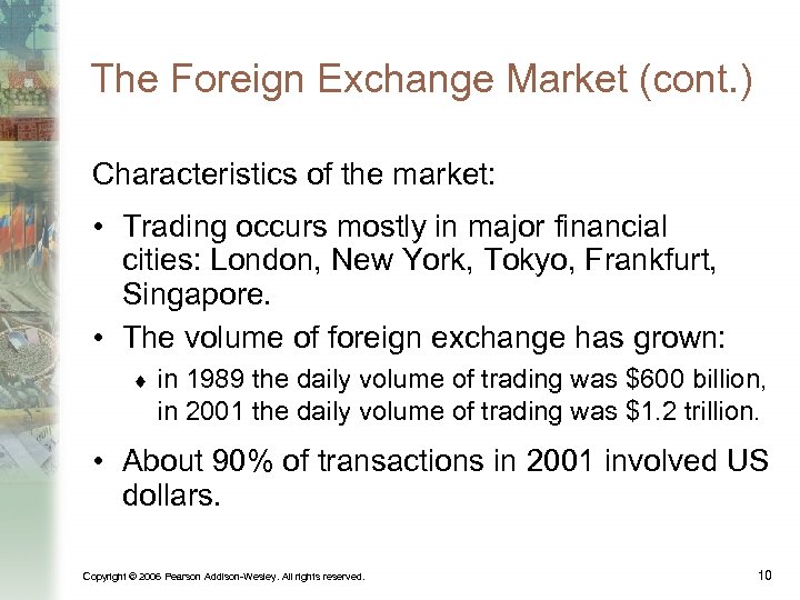 The Foreign Exchange Market (cont. ) Characteristics of the market: • Trading occurs mostly