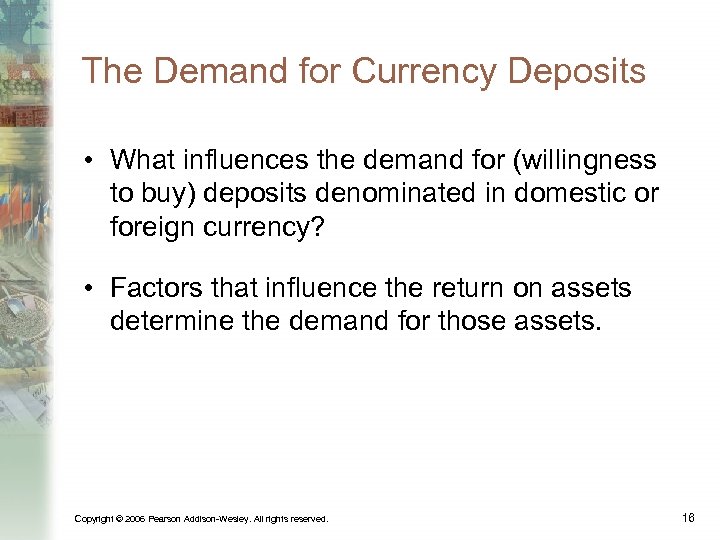 The Demand for Currency Deposits • What influences the demand for (willingness to buy)