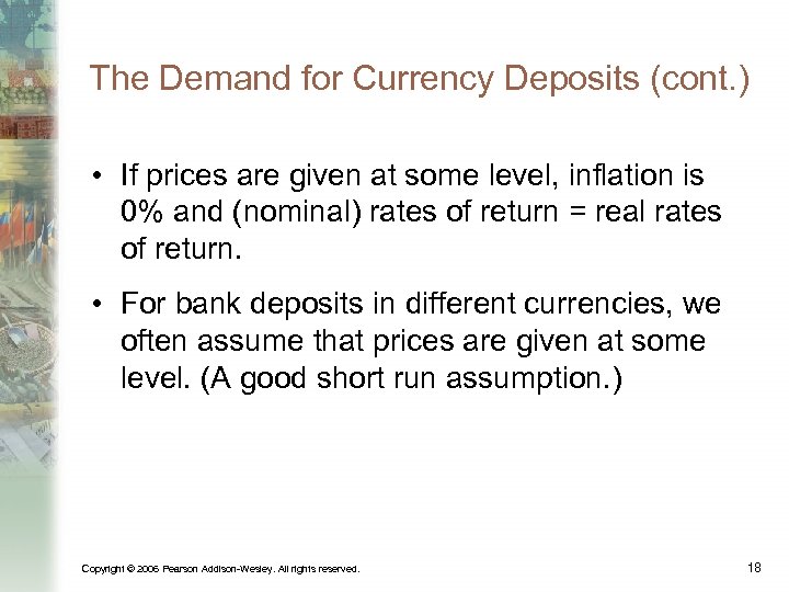 The Demand for Currency Deposits (cont. ) • If prices are given at some