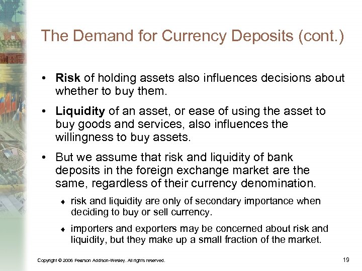 The Demand for Currency Deposits (cont. ) • Risk of holding assets also influences