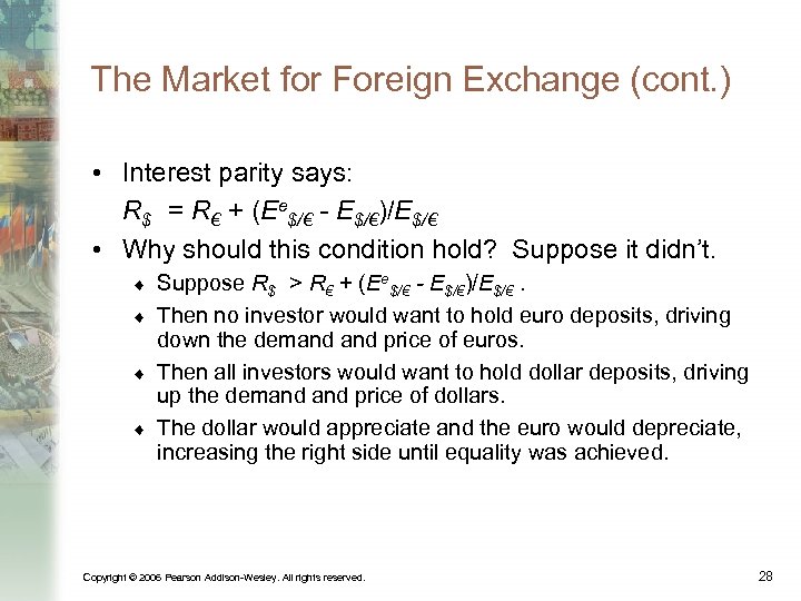 The Market for Foreign Exchange (cont. ) • Interest parity says: R$ = R€