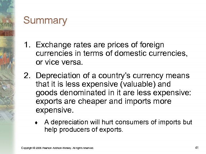 Summary 1. Exchange rates are prices of foreign currencies in terms of domestic currencies,