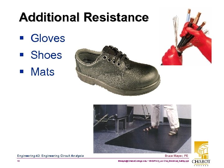 Additional Resistance § Gloves § Shoes § Mats Engineering-43: Engineering Circuit Analysis 10 Bruce