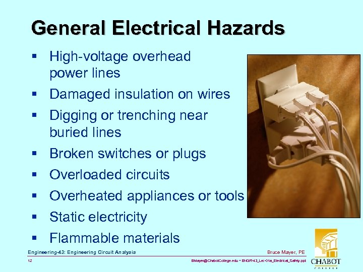 General Electrical Hazards § High-voltage overhead power lines § Damaged insulation on wires §