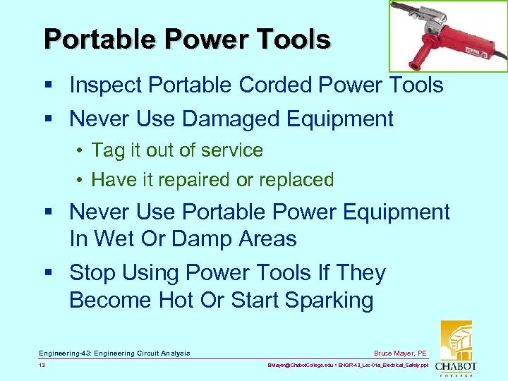 Portable Power Tools § Inspect Portable Corded Power Tools § Never Use Damaged Equipment