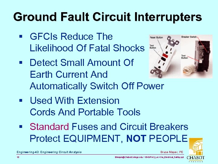 Ground Fault Circuit Interrupters § GFCIs Reduce The Likelihood Of Fatal Shocks § Detect