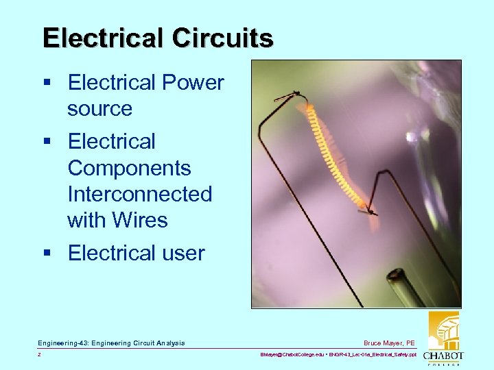 Electrical Circuits § Electrical Power source § Electrical Components Interconnected with Wires § Electrical