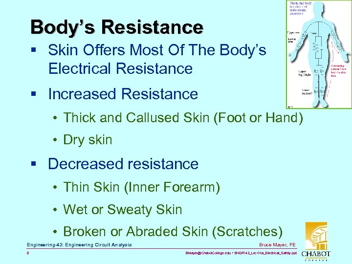 Body’s Resistance § Skin Offers Most Of The Body’s Electrical Resistance § Increased Resistance