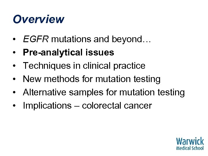 Overview • • • EGFR mutations and beyond… Pre-analytical issues Techniques in clinical practice