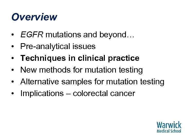 Overview • • • EGFR mutations and beyond… Pre-analytical issues Techniques in clinical practice