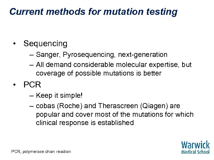 Current methods for mutation testing • Sequencing – Sanger, Pyrosequencing, next-generation – All demand