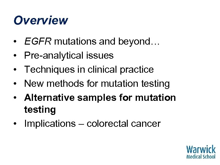 Overview • • • EGFR mutations and beyond… Pre-analytical issues Techniques in clinical practice