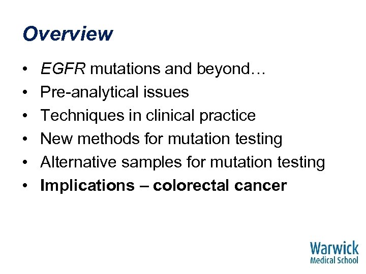 Overview • • • EGFR mutations and beyond… Pre-analytical issues Techniques in clinical practice