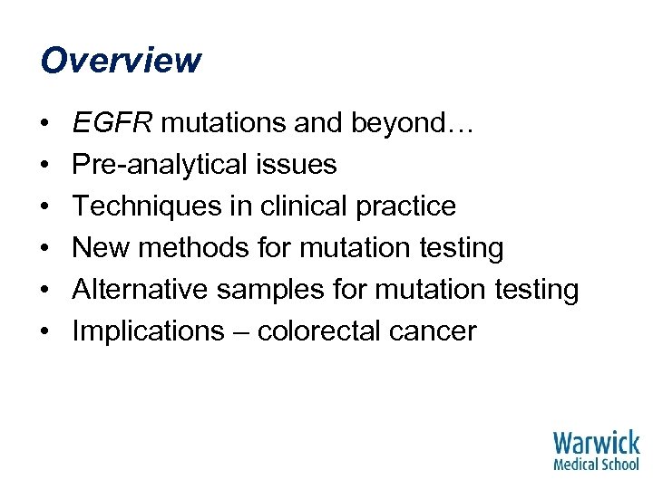 Overview • • • EGFR mutations and beyond… Pre-analytical issues Techniques in clinical practice