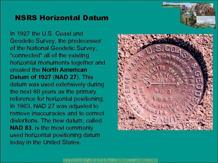 NSRS Horizontal Datum In 1927 the U. S. Coast and Geodetic Survey, the predecessor
