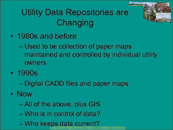 Utility Data Repositories are Changing • 1980 s and before – Used to be