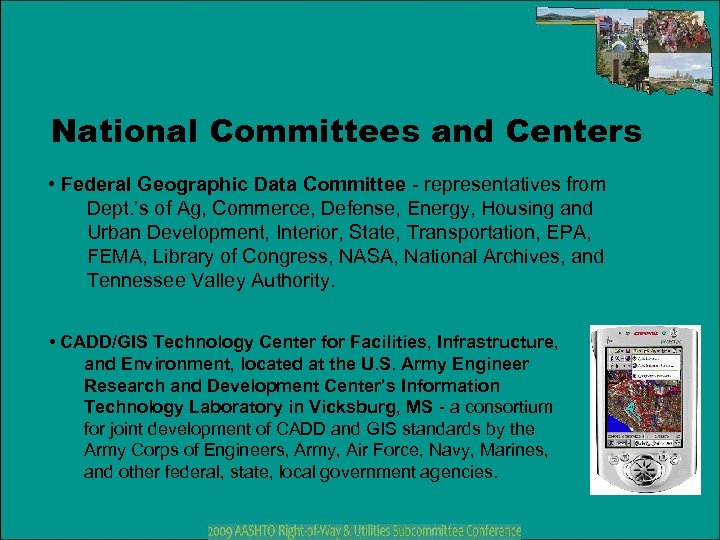 National Committees and Centers • Federal Geographic Data Committee - representatives from Dept. ’s