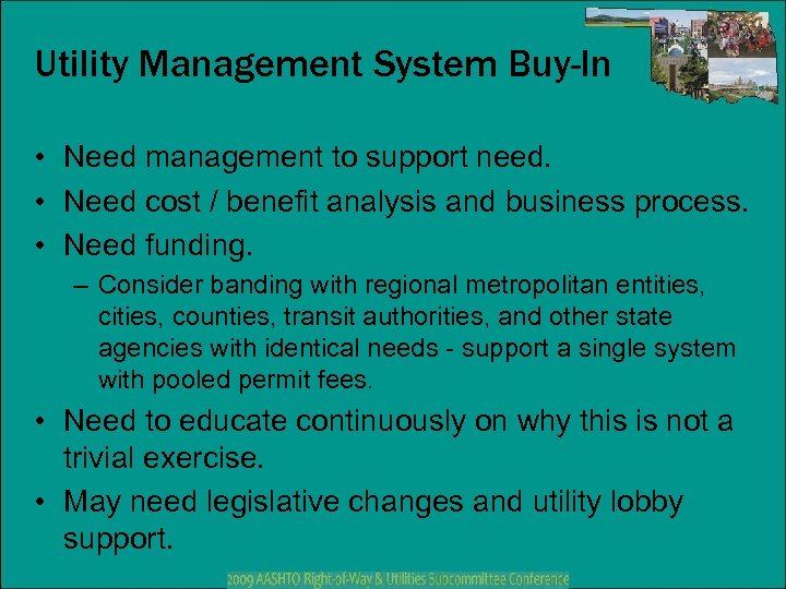 Utility Management System Buy-In • Need management to support need. • Need cost /