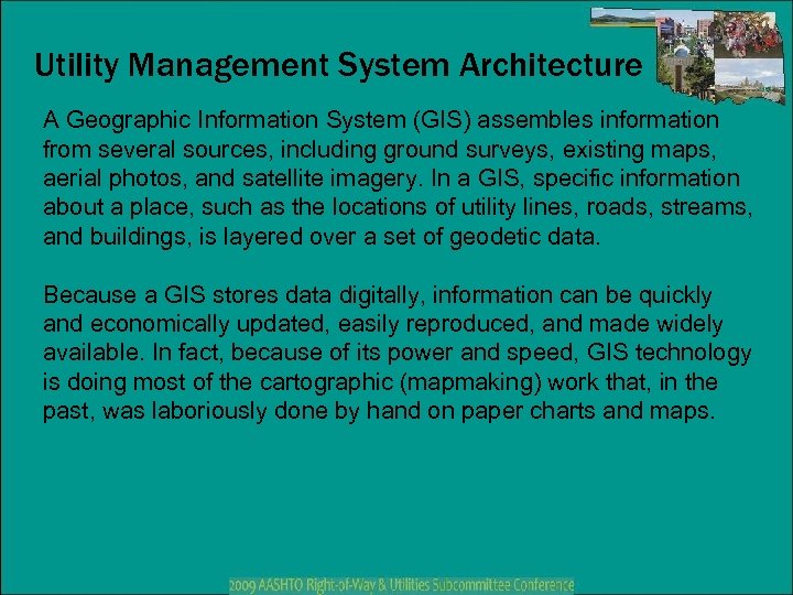 Utility Management System Architecture A Geographic Information System (GIS) assembles information from several sources,