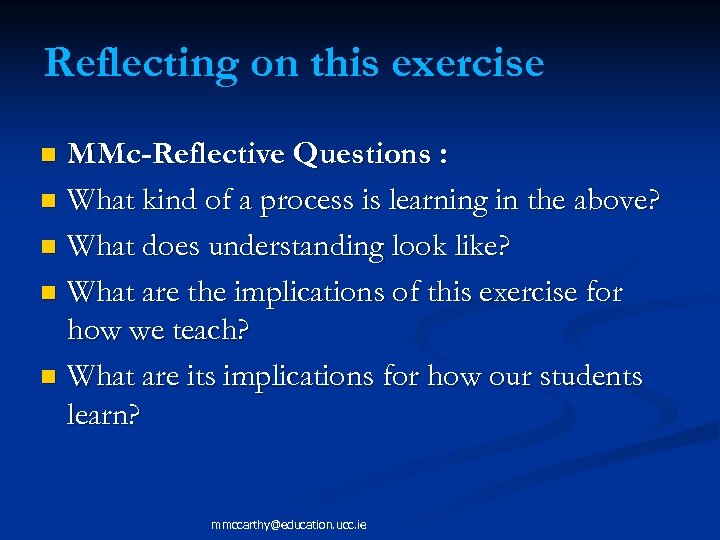 Reflecting on this exercise MMc-Reflective Questions : n What kind of a process is