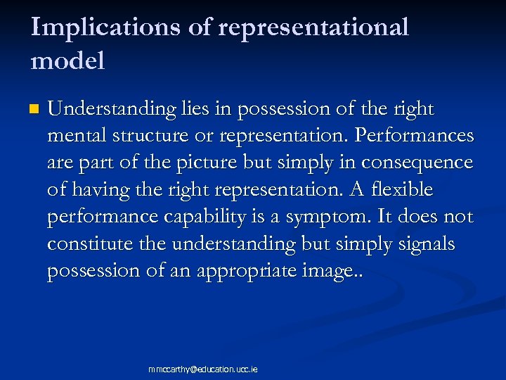 Implications of representational model n Understanding lies in possession of the right mental structure