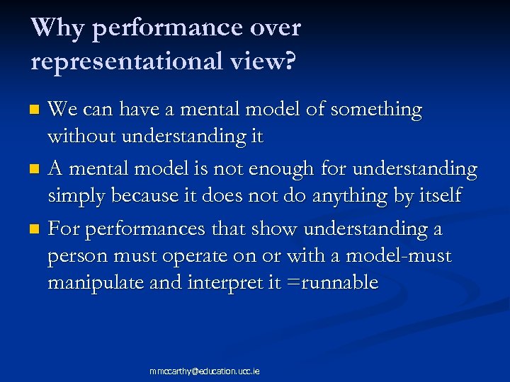 Why performance over representational view? We can have a mental model of something without