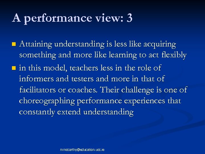 A performance view: 3 Attaining understanding is less like acquiring something and more like