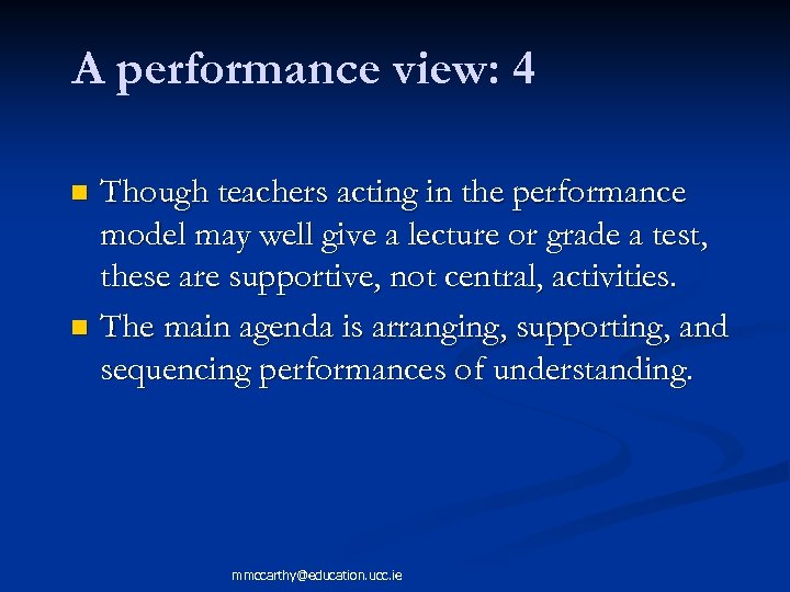 A performance view: 4 Though teachers acting in the performance model may well give