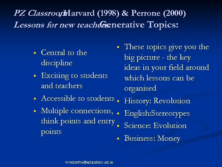PZ Classroom , Harvard (1998) & Perrone (2000) Lessons for new teachers: Generative Topics: