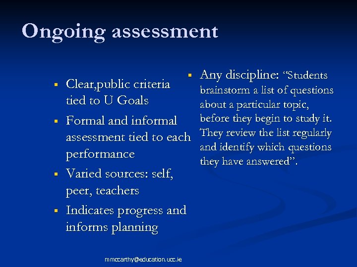 Ongoing assessment Clear, public criteria tied to U Goals Formal and informal assessment tied
