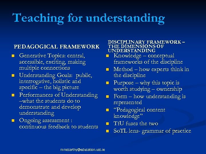 Teaching for understanding PEDAGOGICAL FRAMEWORK n Generative Topics: central, accessible, exciting, making multiple connections