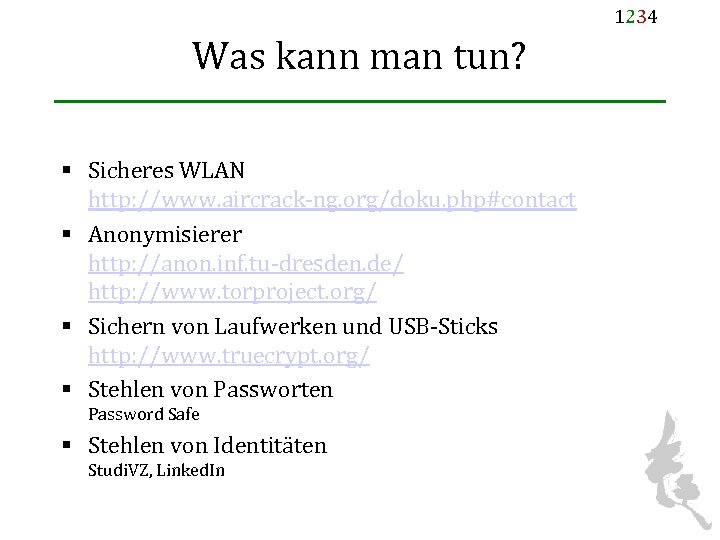 1234 Was kann man tun? § Sicheres WLAN http: //www. aircrack-ng. org/doku. php#contact §