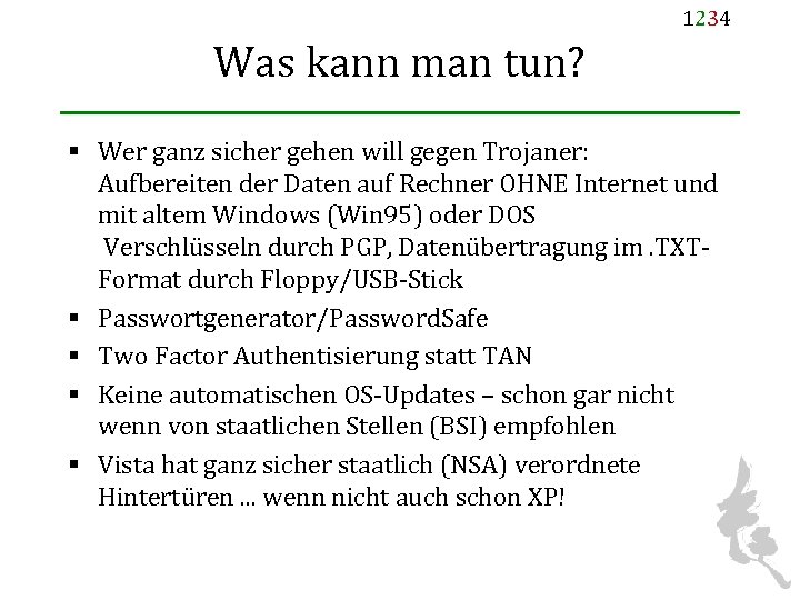 1234 Was kann man tun? § Wer ganz sicher gehen will gegen Trojaner: Aufbereiten