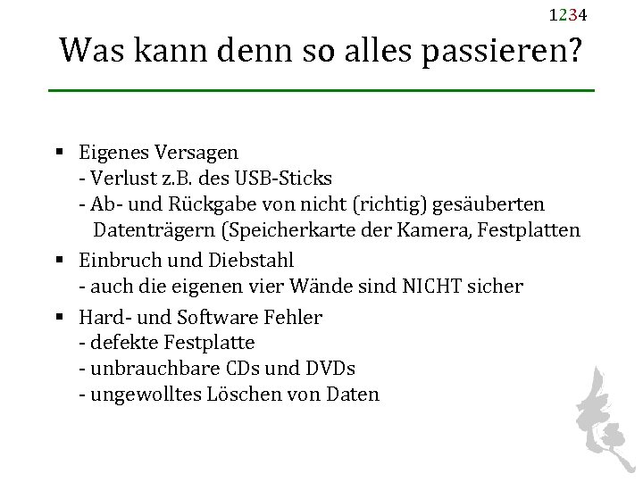 1234 Was kann denn so alles passieren? § Eigenes Versagen - Verlust z. B.