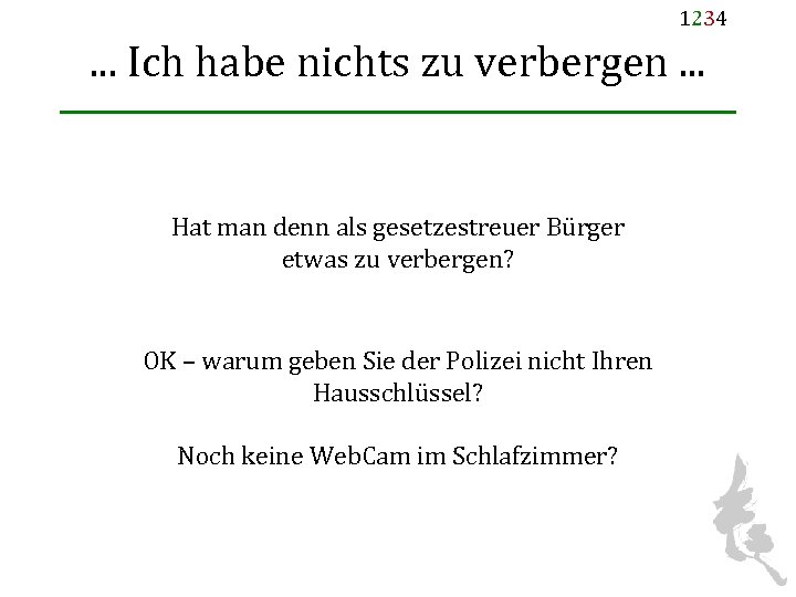 1234 . . . Ich habe nichts zu verbergen. . . Hat man denn