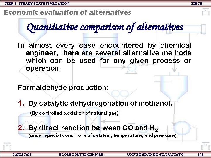 TIER 1 STEADY STATE SIMULATION PIECE Economic evaluation of alternatives Quantitative comparison of alternatives