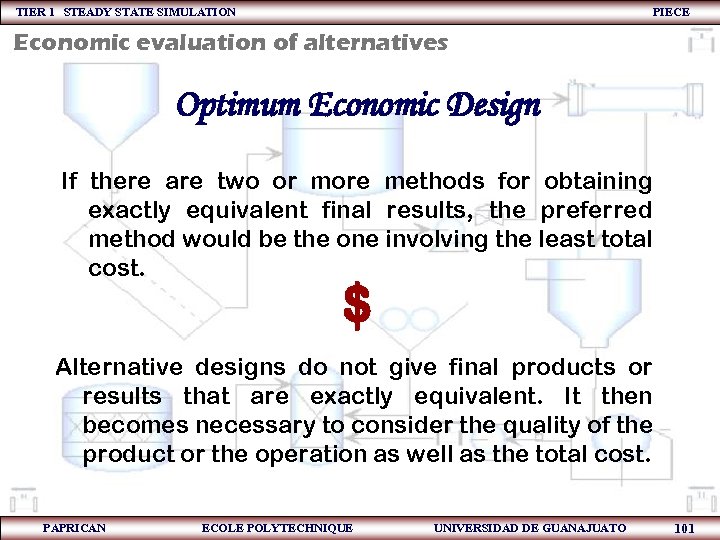 TIER 1 STEADY STATE SIMULATION PIECE Economic evaluation of alternatives Optimum Economic Design If