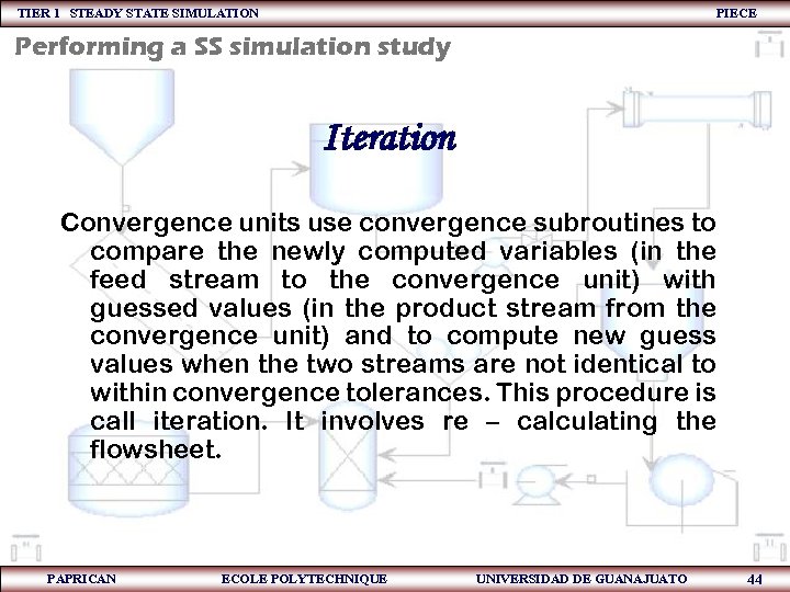 TIER 1 STEADY STATE SIMULATION PIECE Performing a SS simulation study Iteration Convergence units