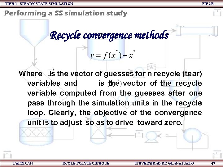 TIER 1 STEADY STATE SIMULATION PIECE Performing a SS simulation study Recycle convergence methods